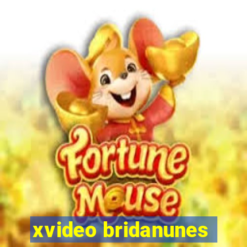 xvideo bridanunes